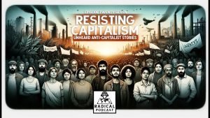 Anti-Capitalist Resistance: Podcast cover art featuring a crowd and factories.