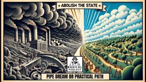 Abolish the state concept art: Industry to nature. Podcast logo included.