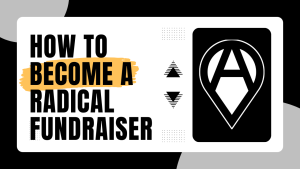Radical Fundraiser graphic with bold text: "How to Become a Radical Fundraiser" and a stylized "A" logo.