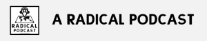 A Radical Podcast logo featuring a map with headphones and the text "Radical Podcast.