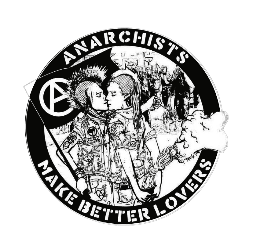 Anarchist lovers kissing, holding a flag with the anarchist symbol. Text: "Anarchists Make Better Lovers.